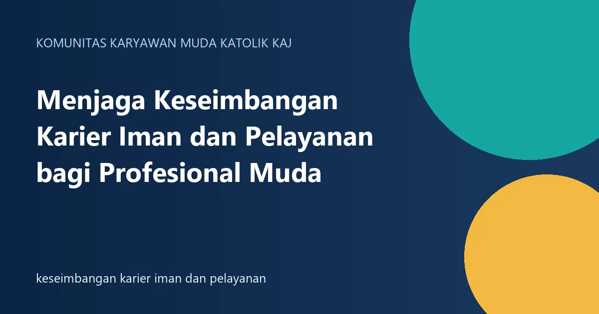 Menjaga Keseimbangan Karier Iman dan Pelayanan bagi Profesional Muda
