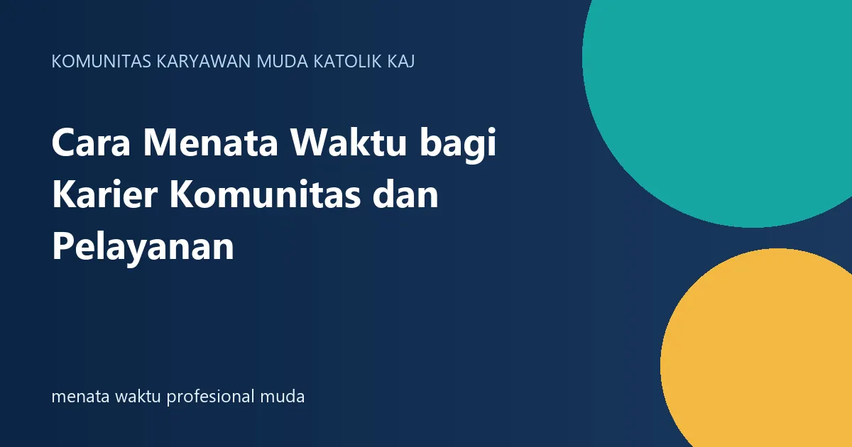 Cara Menata Waktu bagi Karier Komunitas dan Pelayanan